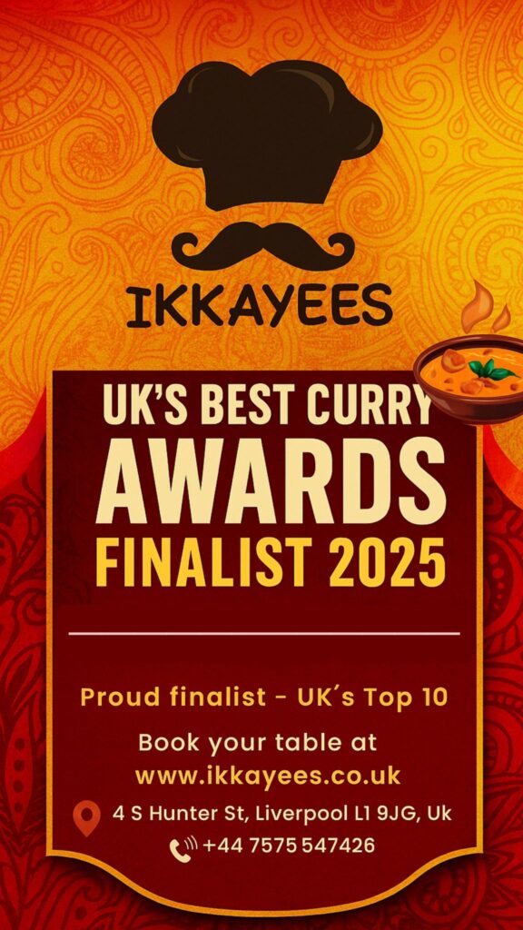 IKKAYEES
UK'S BEST CURRY
AWARDS
FINALIST 2025
Currently at Top 2
Proud finalist - UK's Top 10
Book your table at -
Curry Awards 2025